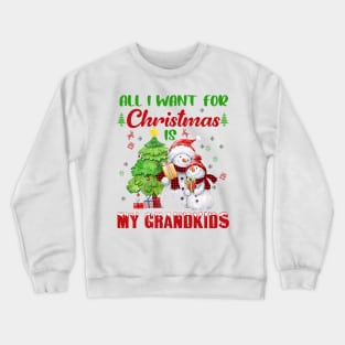 Snowman Xmas Tree All I Want For Christmas Is My Grandkids Crewneck Sweatshirt